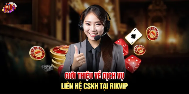 Tìm hiểu các kênh liên hệ Rikvip chính thức